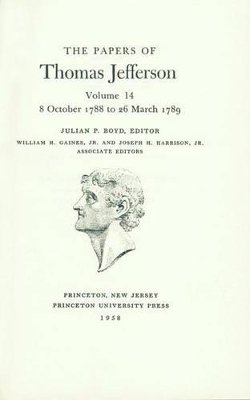 Thomas Jefferson - The Papers of Thomas Jefferson, Volume 14: October 1788 to March 1789 - 9780691045467 - V9780691045467