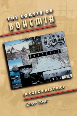 Derek Sayer - The Coasts of Bohemia: A Czech History - 9780691050522 - V9780691050522