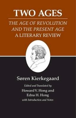 Soren Kierkegaard - Kierkegaard´s Writings, XIV, Volume 14: Two Ages: The Age of Revolution and the Present Age A Literary Review - 9780691072265 - V9780691072265