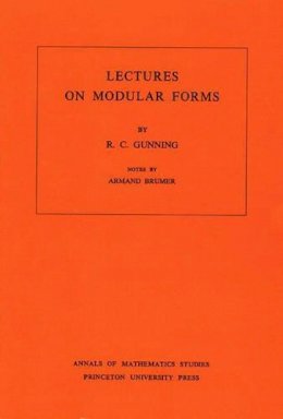 Robert C. Gunning - Lectures on Modular Forms. (AM-48), Volume 48 - 9780691079950 - V9780691079950