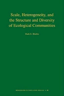 Mark E. Ritchie - Scale, Heterogeneity, and the Structure and Diversity of Ecological Communities - 9780691090702 - V9780691090702