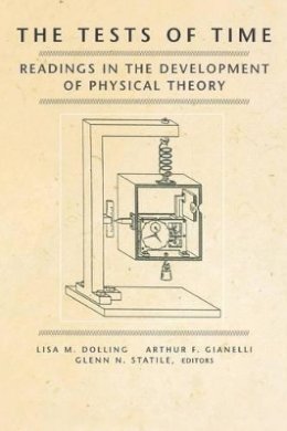 Lisa M. Dolling (Ed.) - The Tests of Time: Readings in the Development of Physical Theory - 9780691090856 - V9780691090856