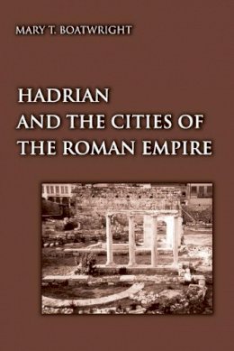 Mary T. Boatwright - Hadrian and the Cities of the Roman Empire - 9780691094939 - V9780691094939