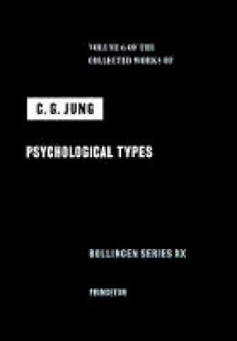 C G Jung - Collected Works of C.G. Jung, Volume 6: Psychological Types - 9780691097701 - V9780691097701