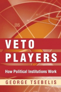 George Tsebelis - Veto Players: How Political Institutions Work - 9780691099897 - V9780691099897