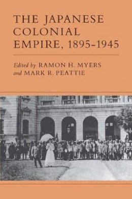 Ramon H. Myers (Ed.) - The Japanese Colonial Empire, 1895-1945 - 9780691102221 - V9780691102221