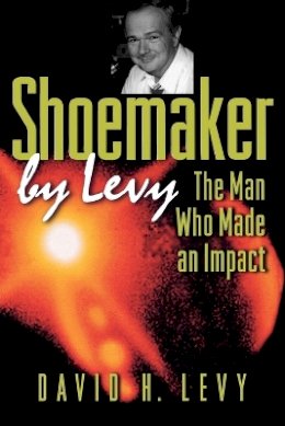 David H. Levy - Shoemaker by Levy: The Man Who Made an Impact - 9780691113258 - V9780691113258