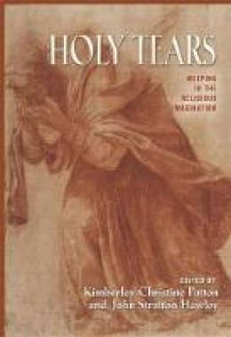 Kimberley Christine Patton (Ed.) - Holy Tears: Weeping in the Religious Imagination - 9780691114446 - V9780691114446