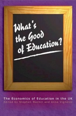 Stephen Machin - What´s the Good of Education?: The Economics of Education in the UK - 9780691117348 - V9780691117348