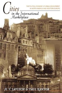 H. V. Savitch - Cities in the International Marketplace: The Political Economy of Urban Development in North America and Western Europe - 9780691120140 - V9780691120140