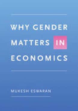 Mukesh Eswaran - Why Gender Matters in Economics - 9780691121734 - V9780691121734