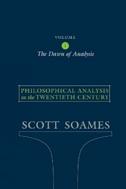 Scott Soames - Philosophical Analysis in the Twentieth Century, Volume 1: The Dawn of Analysis - 9780691122441 - V9780691122441