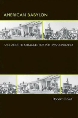 Robert O. Self - American Babylon: Race and the Struggle for Postwar Oakland - 9780691124865 - V9780691124865