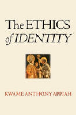 Kwame Anthony Appiah - The Ethics of Identity - 9780691130286 - V9780691130286