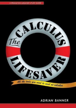 Adrian Banner - The Calculus Lifesaver: All the Tools You Need to Excel at Calculus - 9780691130880 - V9780691130880