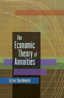 Eytan Sheshinski - The Economic Theory of Annuities - 9780691133058 - V9780691133058