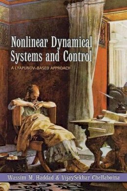 Wassim M. Haddad - Nonlinear Dynamical Systems and Control: A Lyapunov-Based Approach - 9780691133294 - V9780691133294