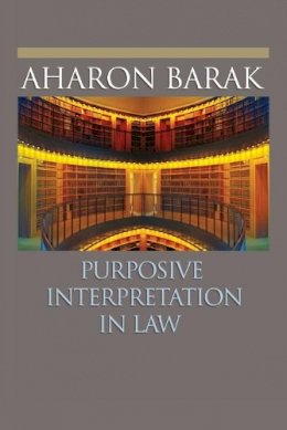 Aharon Barak - Purposive Interpretation in Law - 9780691133744 - V9780691133744