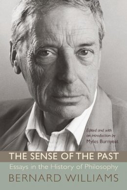 Bernard Williams - The Sense of the Past: Essays in the History of Philosophy - 9780691134086 - V9780691134086