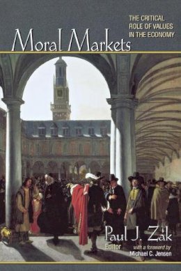 Paul J Zak - Moral Markets: The Critical Role of Values in the Economy - 9780691135236 - V9780691135236