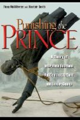 Fiona McGillivray - Punishing the Prince: A Theory of Interstate Relations, Political Institutions, and Leader Change - 9780691136073 - V9780691136073