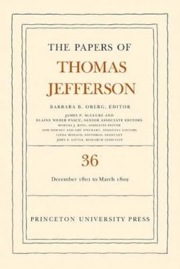 Thomas Jefferson - The Papers of Thomas Jefferson, Volume 36: 1 December 1801 to 3 March 1802 - 9780691137742 - V9780691137742