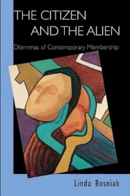 Linda Bosniak - The Citizen and the Alien: Dilemmas of Contemporary Membership - 9780691138282 - V9780691138282