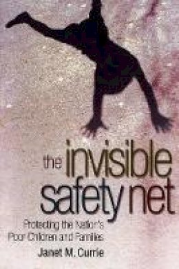 Janet Currie - The Invisible Safety Net: Protecting the Nation´s Poor Children and Families - 9780691138527 - V9780691138527