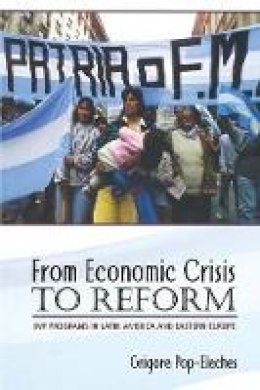 Grigore Pop-Eleches - From Economic Crisis to Reform: IMF Programs in Latin America and Eastern Europe - 9780691139524 - V9780691139524