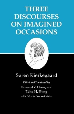 Soren Kierkegaard - Kierkegaard´s Writings, X, Volume 10: Three Discourses on Imagined Occasions - 9780691140742 - V9780691140742