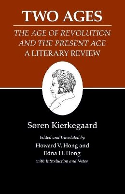 Soren Kierkegaard - Kierkegaard´s Writings, XIV, Volume 14: Two Ages: The Age of Revolution and the Present Age A Literary Review - 9780691140766 - V9780691140766