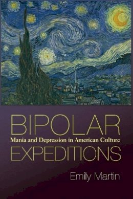 Emily Martin - Bipolar Expeditions: Mania and Depression in American Culture - 9780691141060 - V9780691141060