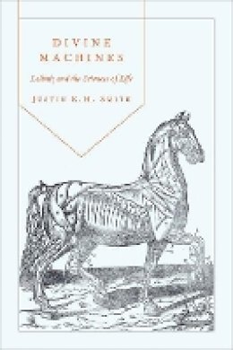 Justin E. H. Smith - Divine Machines: Leibniz and the Sciences of Life - 9780691141787 - V9780691141787