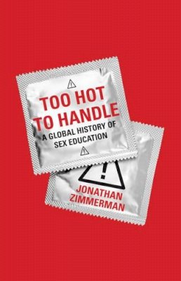 Zimmerman - Too Hot to Handle: A Global History of Sex Education - 9780691143101 - V9780691143101