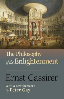 Ernst (Translated With An Introduction By Mario Domandi) Cassirer - The Philosophy of the Enlightenment: Updated Edition - 9780691143347 - V9780691143347