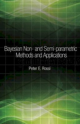 Peter Rossi - Bayesian Non- and Semi-parametric Methods and Applications - 9780691145327 - V9780691145327