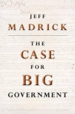 Jeff Madrick - The Case for Big Government - 9780691146201 - V9780691146201