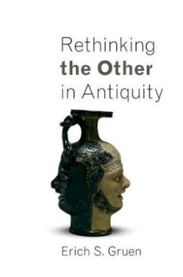 Erich S. Gruen - Rethinking the Other in Antiquity - 9780691148526 - V9780691148526