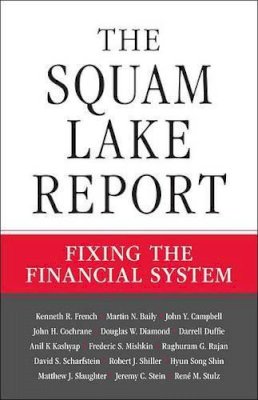 Kenneth R. French - The Squam Lake Report: Fixing the Financial System - 9780691148847 - V9780691148847