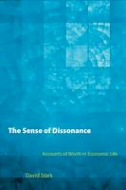 David Stark - The Sense of Dissonance: Accounts of Worth in Economic Life - 9780691152486 - V9780691152486