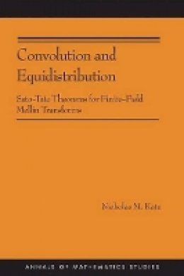 Nicholas M. Katz - Convolution and Equidistribution: Sato-Tate Theorems for Finite-Field Mellin Transforms (AM-180) - 9780691153315 - V9780691153315