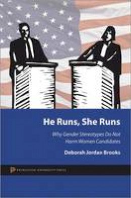 Deborah Jordan Brooks - He Runs, She Runs: Why Gender Stereotypes Do Not Harm Women Candidates - 9780691153421 - V9780691153421