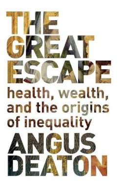 Angus Deaton - The Great Escape: Health, Wealth, and the Origins of Inequality - 9780691153544 - V9780691153544