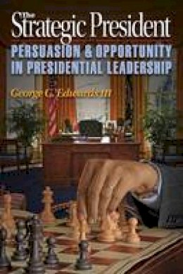 Iii George C. Edwards - The Strategic President: Persuasion and Opportunity in Presidential Leadership - 9780691154367 - V9780691154367