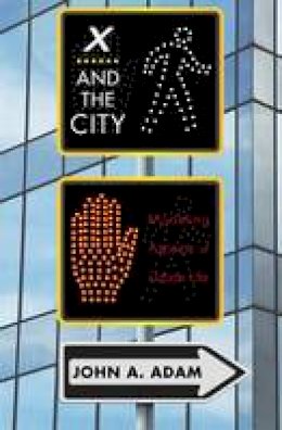 John A. Adam - X and the City: Modeling Aspects of Urban Life - 9780691154640 - V9780691154640