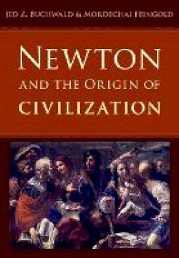 Jed Z. Buchwald - Newton and the Origin of Civilization - 9780691154787 - V9780691154787