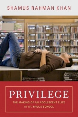 Shamus Rahman Khan - Privilege: The Making of an Adolescent Elite at St. Paul´s School - 9780691156231 - V9780691156231