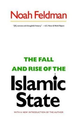 Noah Feldman - The Fall and Rise of the Islamic State - 9780691156248 - V9780691156248