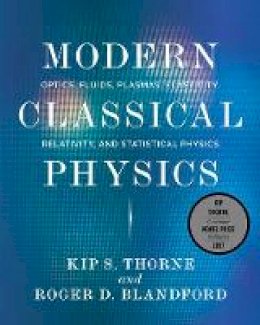 Kip S. Thorne - Modern Classical Physics: Optics, Fluids, Plasmas, Elasticity, Relativity, and Statistical Physics - 9780691159027 - V9780691159027