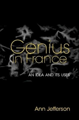 Ann Jefferson - Genius in France: An Idea and Its Uses - 9780691160658 - V9780691160658